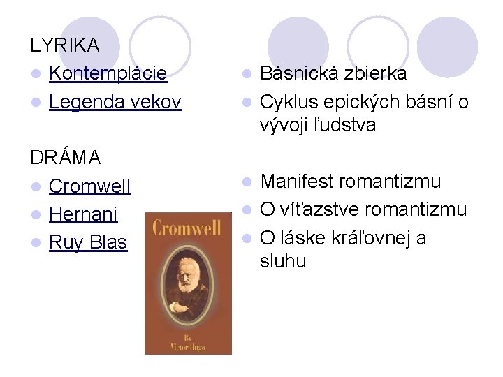 LYRIKA l Kontemplácie l Legenda vekov DRÁMA l Cromwell l Hernani l Ruy Blas