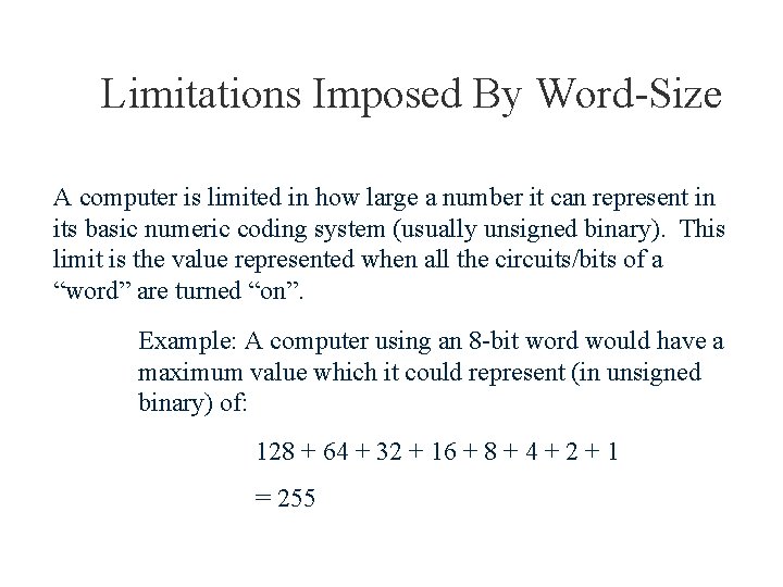 Limitations Imposed By Word-Size A computer is limited in how large a number it