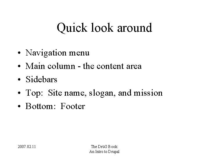 Quick look around • • • Navigation menu Main column - the content area