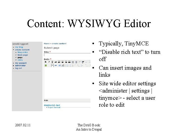 Content: WYSIWYG Editor • Typically, Tiny. MCE • “Disable rich text” to turn off