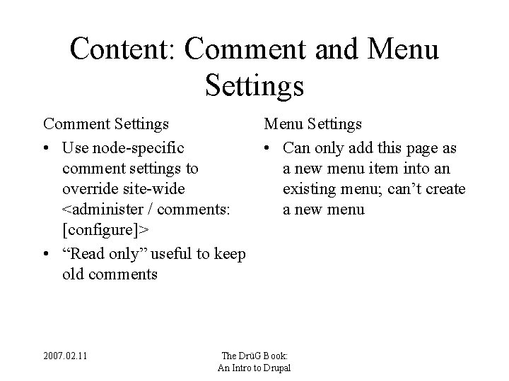 Content: Comment and Menu Settings Comment Settings • Use node-specific comment settings to override