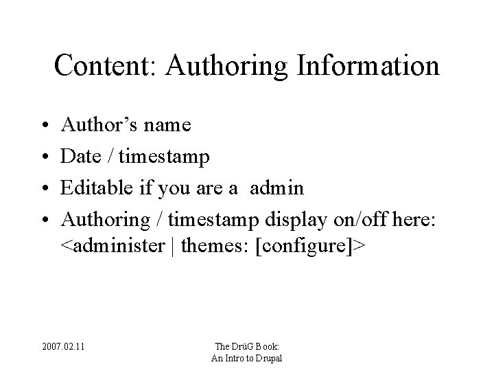 Content: Authoring Information • • Author’s name Date / timestamp Editable if you are