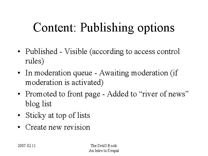 Content: Publishing options • Published - Visible (according to access control rules) • In