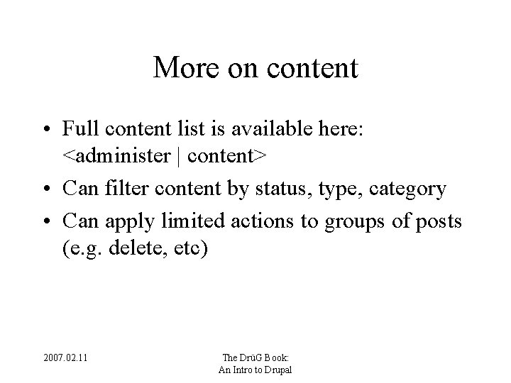 More on content • Full content list is available here: <administer | content> •