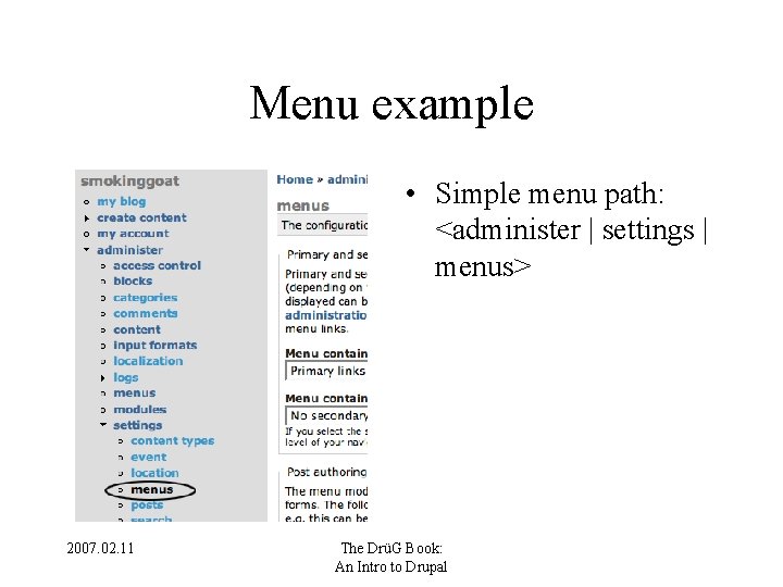 Menu example • Simple menu path: <administer | settings | menus> 2007. 02. 11