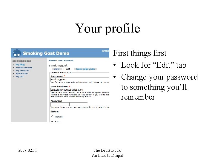 Your profile First things first • Look for “Edit” tab • Change your password