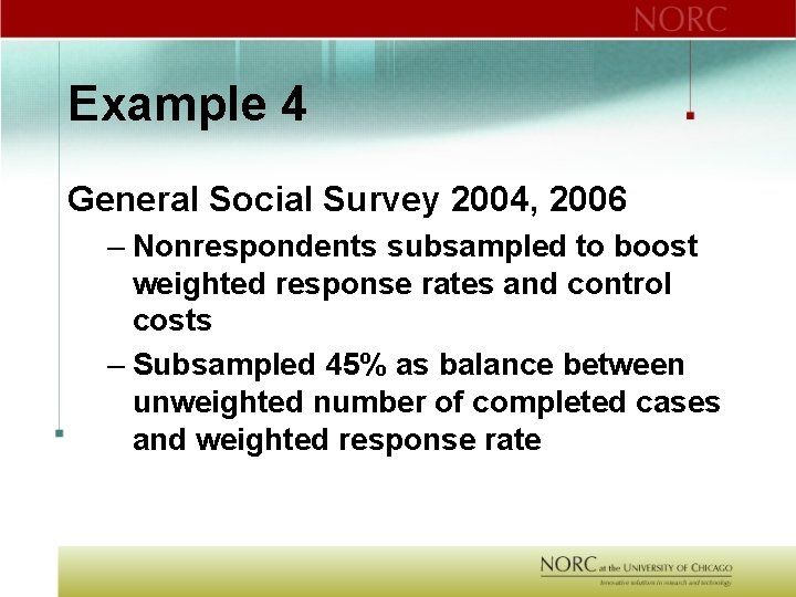 Example 4 General Social Survey 2004, 2006 – Nonrespondents subsampled to boost weighted response