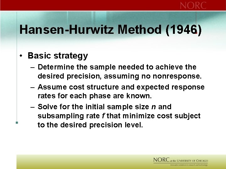 Hansen-Hurwitz Method (1946) • Basic strategy – Determine the sample needed to achieve the