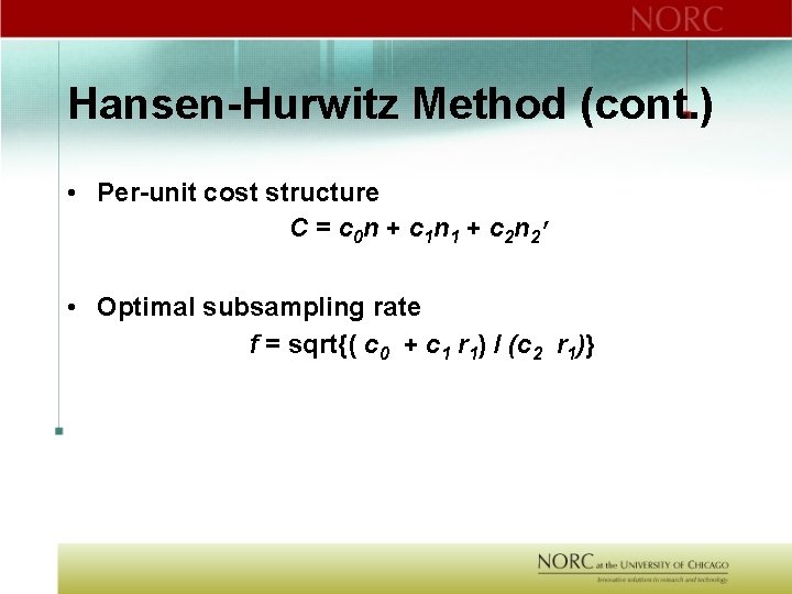 Hansen-Hurwitz Method (cont. ) • Per-unit cost structure C = c 0 n +