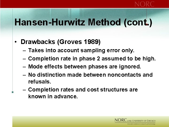 Hansen-Hurwitz Method (cont. ) • Drawbacks (Groves 1989) – – Takes into account sampling