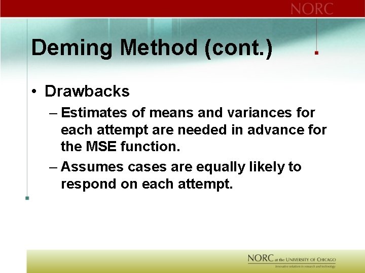 Deming Method (cont. ) • Drawbacks – Estimates of means and variances for each