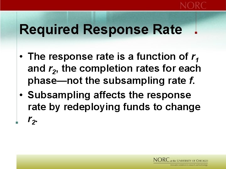 Required Response Rate • The response rate is a function of r 1 and