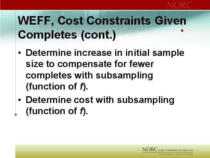 WEFF, Cost Constraints Given Completes (cont. ) • Determine increase in initial sample size