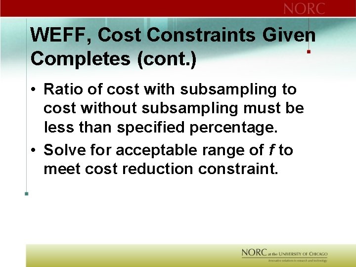 WEFF, Cost Constraints Given Completes (cont. ) • Ratio of cost with subsampling to