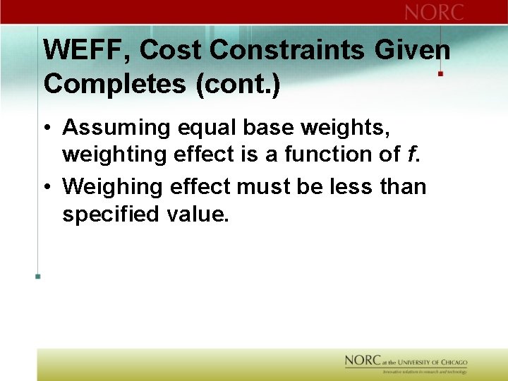 WEFF, Cost Constraints Given Completes (cont. ) • Assuming equal base weights, weighting effect
