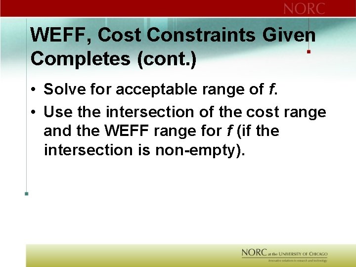 WEFF, Cost Constraints Given Completes (cont. ) • Solve for acceptable range of f.