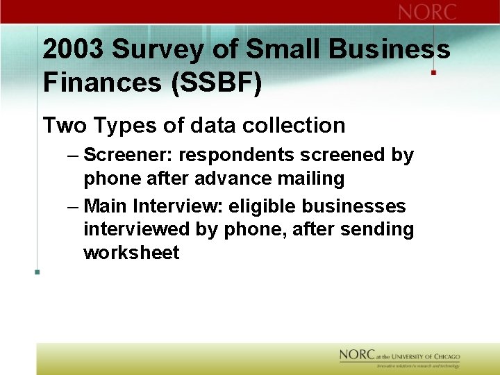 2003 Survey of Small Business Finances (SSBF) Two Types of data collection – Screener: