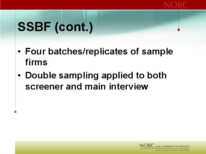 SSBF (cont. ) • Four batches/replicates of sample firms • Double sampling applied to