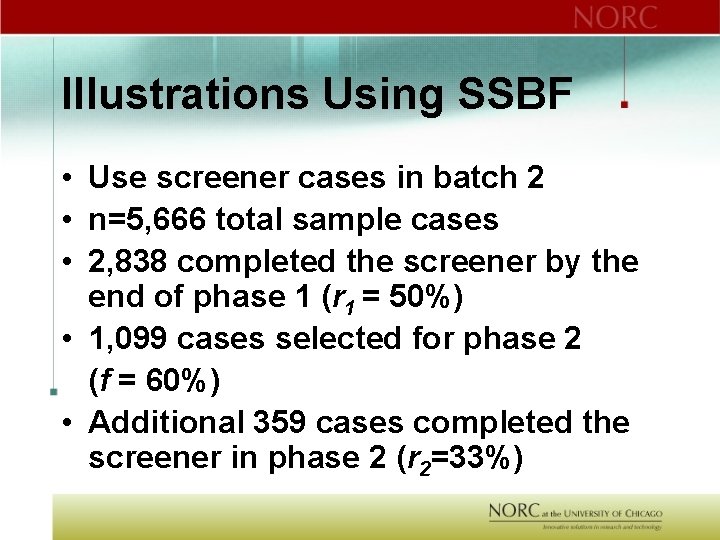 Illustrations Using SSBF • Use screener cases in batch 2 • n=5, 666 total