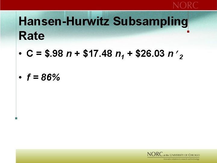 Hansen-Hurwitz Subsampling Rate • C = $. 98 n + $17. 48 n 1