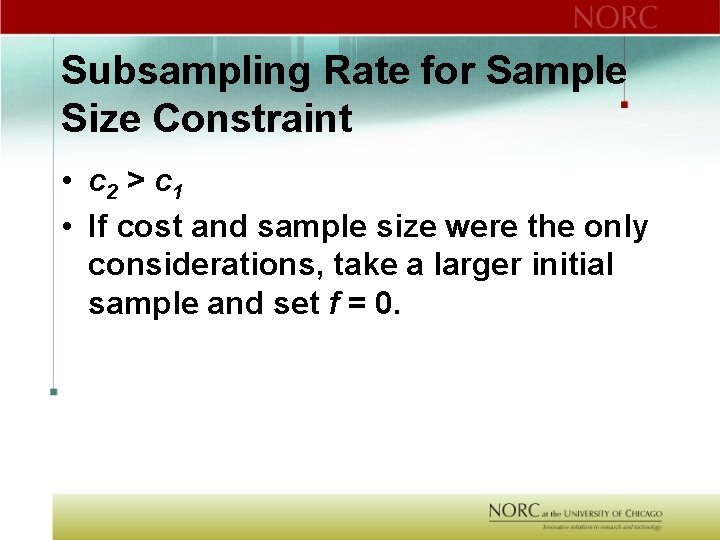 Subsampling Rate for Sample Size Constraint • c 2 > c 1 • If