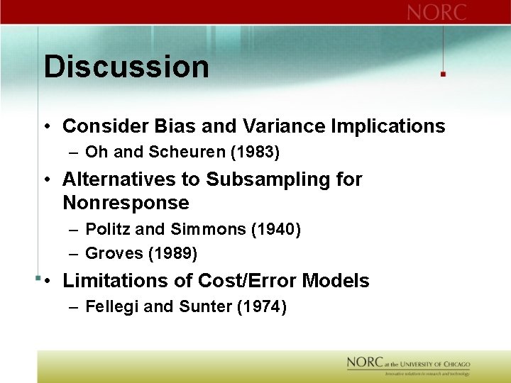 Discussion • Consider Bias and Variance Implications – Oh and Scheuren (1983) • Alternatives