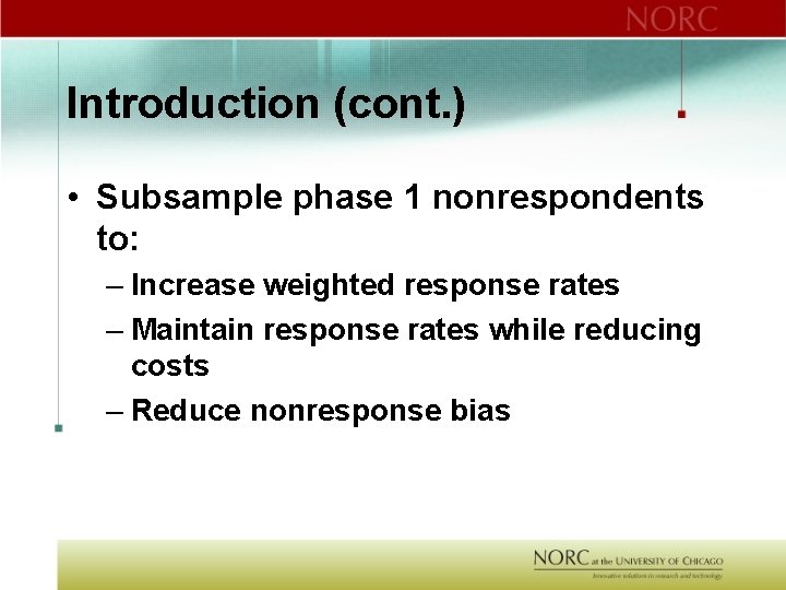 Introduction (cont. ) • Subsample phase 1 nonrespondents to: – Increase weighted response rates