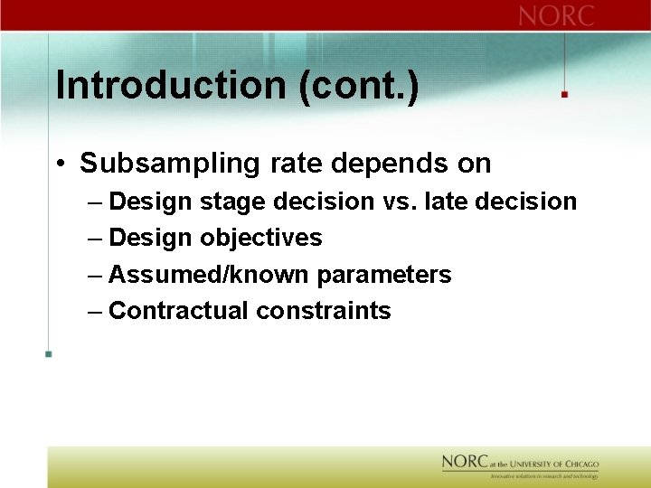 Introduction (cont. ) • Subsampling rate depends on – Design stage decision vs. late
