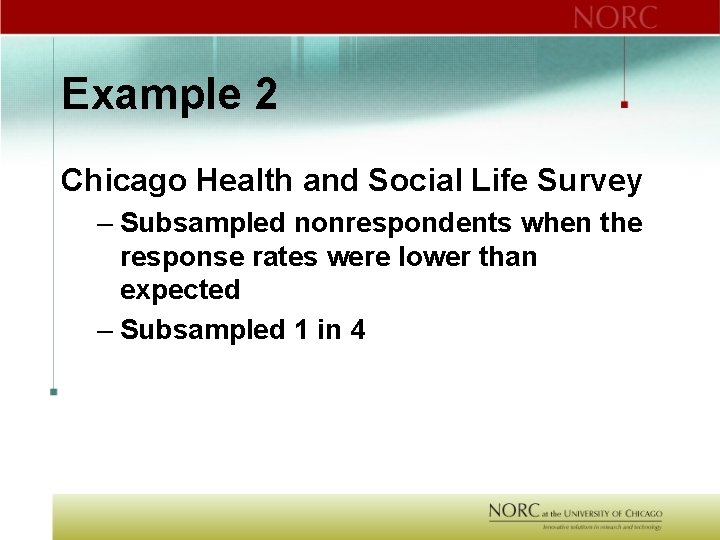 Example 2 Chicago Health and Social Life Survey – Subsampled nonrespondents when the response