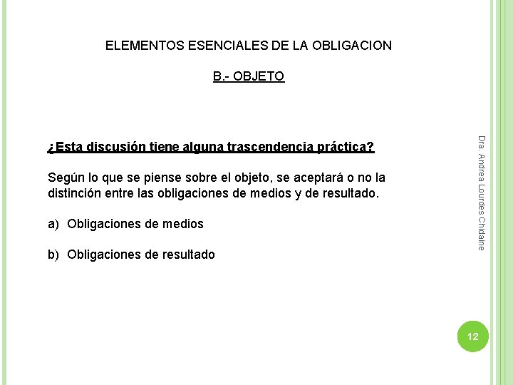 ELEMENTOS ESENCIALES DE LA OBLIGACION B. - OBJETO Según lo que se piense sobre