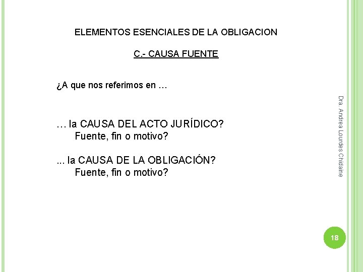 ELEMENTOS ESENCIALES DE LA OBLIGACION C. - CAUSA FUENTE ¿A que nos referimos en