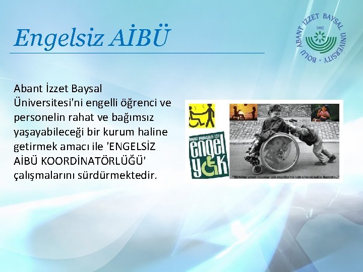 Engelsiz AİBÜ Abant İzzet Baysal Üniversitesi'ni engelli öğrenci ve personelin rahat ve bağımsız yaşayabileceği