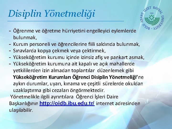 Disiplin Yönetmeliği - Öğrenme ve öğretme hürriyetini engelleyici eylemlerde bulunmak, - Kurum personeli ve