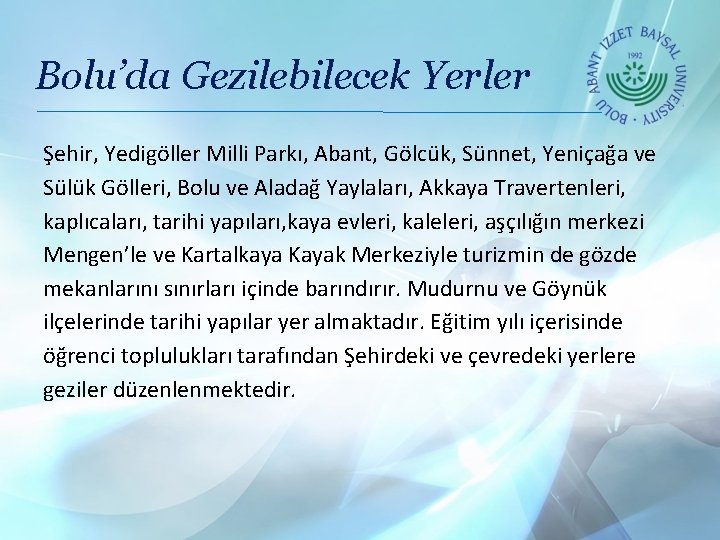 Bolu’da Gezilebilecek Yerler Şehir, Yedigöller Milli Parkı, Abant, Gölcük, Sünnet, Yeniçağa ve Sülük Gölleri,