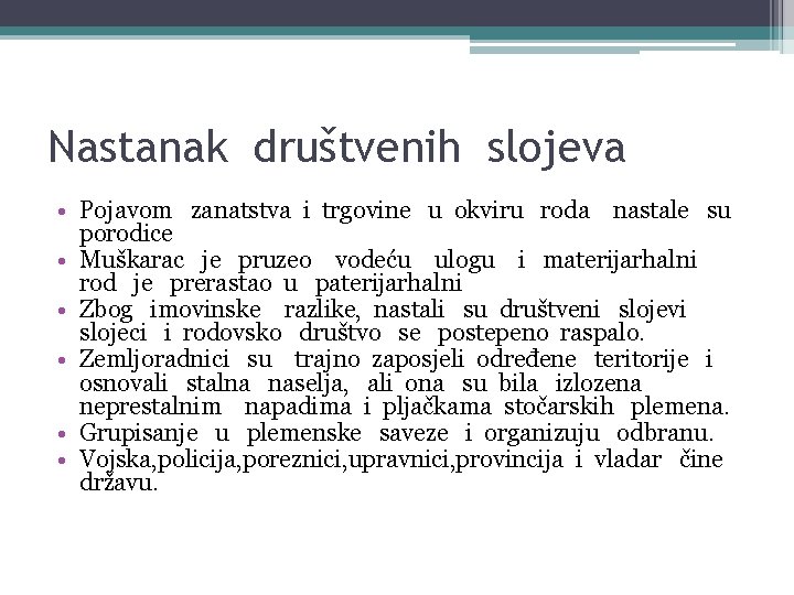 Nastanak društvenih slojeva • Pojavom zanatstva i trgovine u okviru roda nastale su porodice