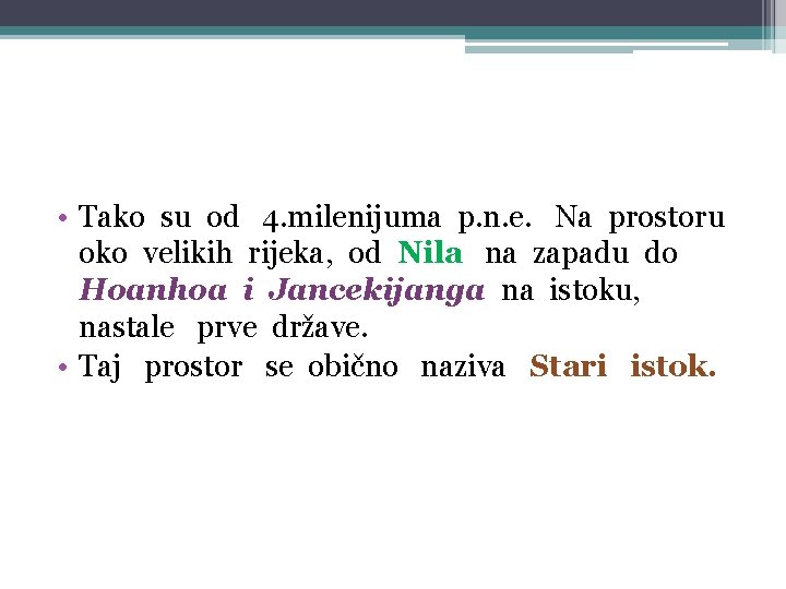  • Tako su od 4. milenijuma p. n. e. Na prostoru oko velikih