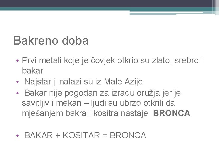 Bakreno doba • Prvi metali koje je čovjek otkrio su zlato, srebro i bakar