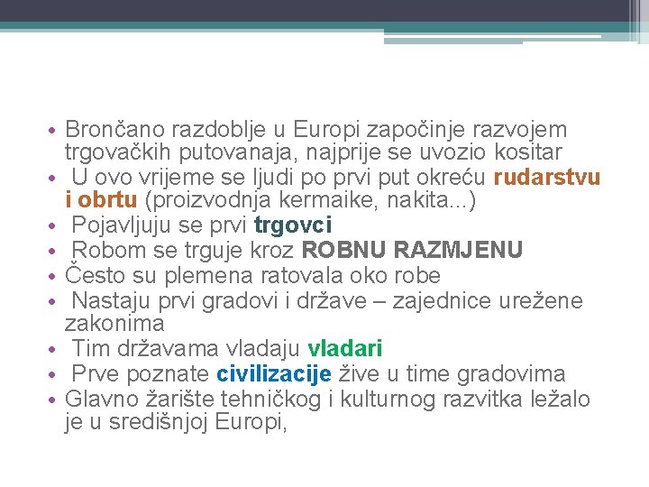  • Brončano razdoblje u Europi započinje razvojem trgovačkih putovanaja, najprije se uvozio kositar