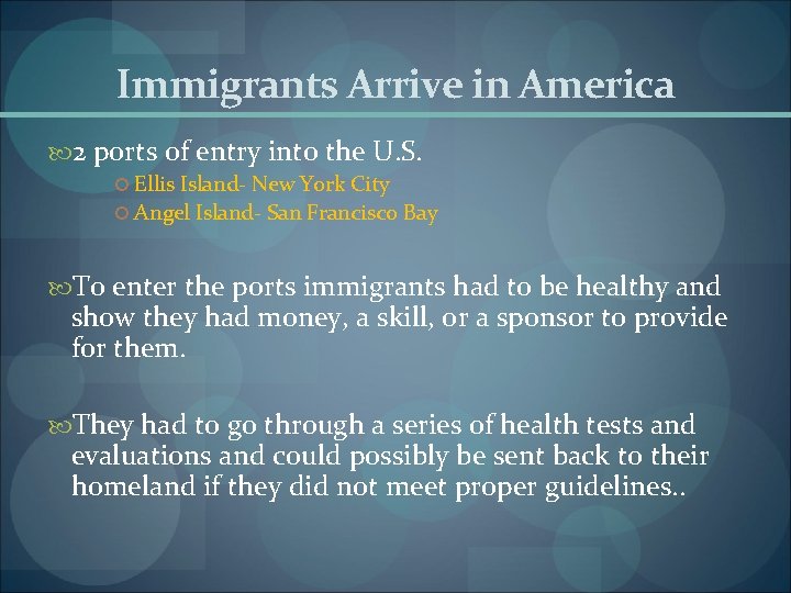 Immigrants Arrive in America 2 ports of entry into the U. S. Ellis Island- Immigrants Arrive in America 2 ports of entry into the U. S. Ellis Island-