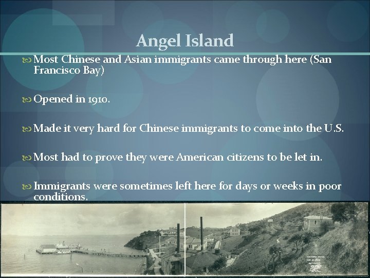 Angel Island Most Chinese and Asian immigrants came through here (San Francisco Bay) Opened Angel Island Most Chinese and Asian immigrants came through here (San Francisco Bay) Opened