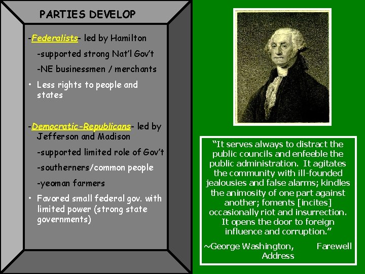 PARTIES DEVELOP -Federalists- led by Hamilton -supported strong Nat’l Gov’t -NE businessmen / merchants