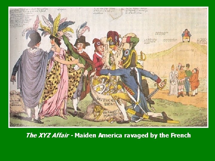 The XYZ Affair - Maiden America ravaged by the French 