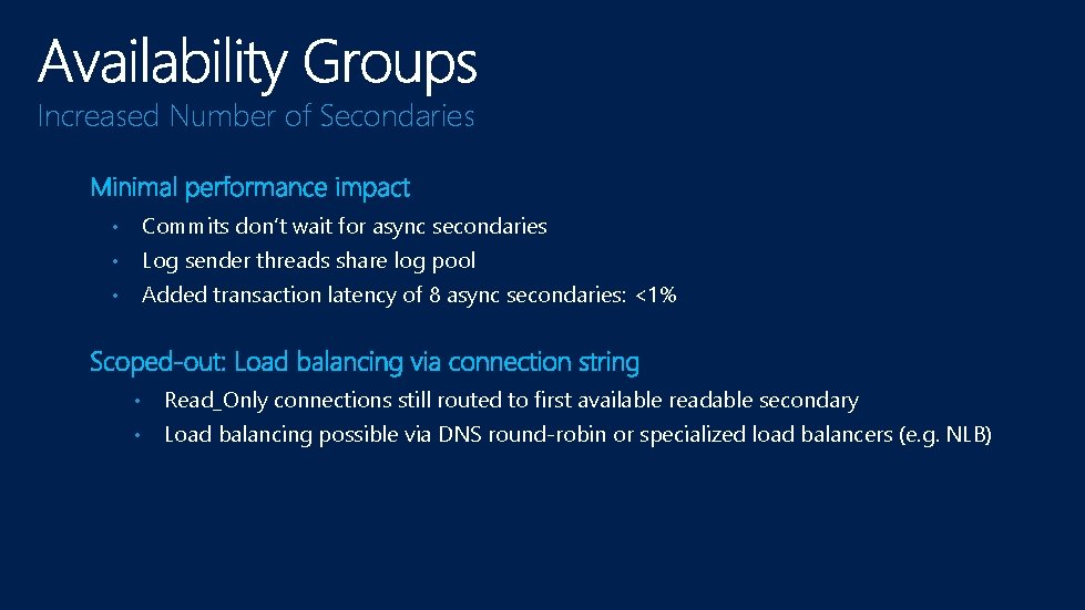 Increased Number of Secondaries • Commits don’t wait for async secondaries • Log sender