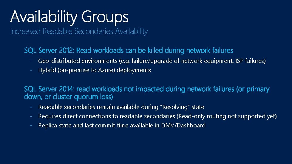 Increased Readable Secondaries Availability • Geo-distributed environments (e. g. failure/upgrade of network equipment, ISP