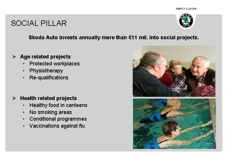 SIMPLY CLEVER . SOCIAL PILLAR Skoda Auto invests annually more than € 11 mil.