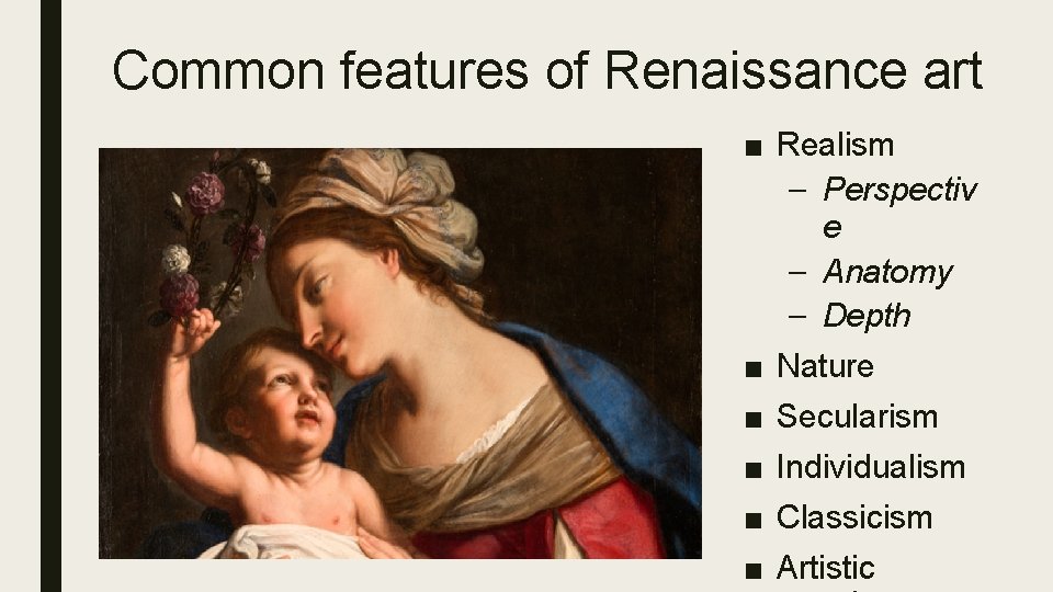 Common features of Renaissance art ■ Realism – Perspectiv e – Anatomy – Depth