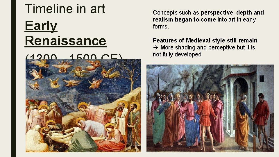 Timeline in art Early Renaissance (1300 - 1500 CE) Concepts such as perspective, depth