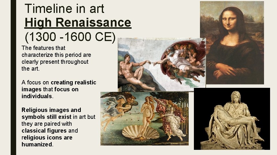 Timeline in art High Renaissance (1300 -1600 CE) The features that characterize this period