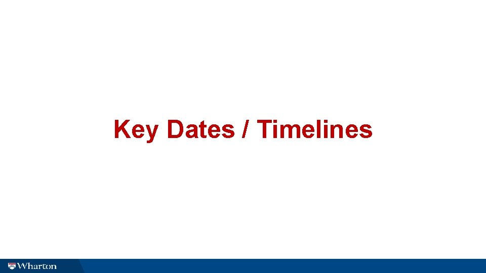 Key Dates / Timelines 