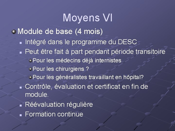 Moyens VI Module de base (4 mois) n n Intégré dans le programme du